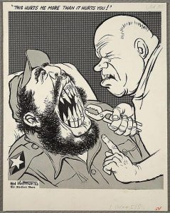 Khrushchev pulling a tooth from Fidel Castro's mouth. He is saying, "This hurts me more than it hurts you!"