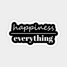 Happiness Over Everything - Happiness Quotes - Magnet | TeePublic