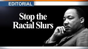 Editorial: Martin Luther King Jr. Day -- Stop the racial slurs
