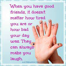 Good friends can always make you laugh. Best friends make you laugh faster and longer. | Laughter quotes, Real life quotes, Quotes