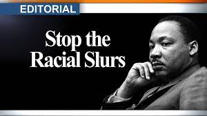 Editorial: Martin Luther King Jr. Day -- Stop the racial slurs
