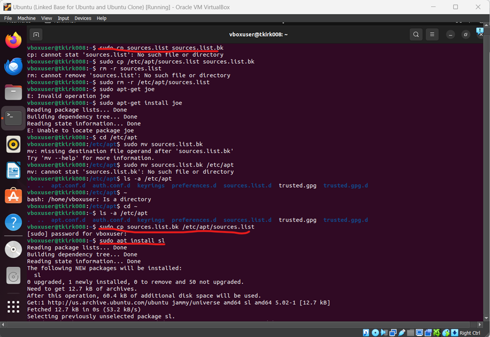 second screenshot of assignment 15 using ubuntu virtual machine with the command sudo cd sources.list sources.list.bk command highlighted and its output, The sudo cp sources.list.bk /etc/apt/sources/list command highlighted and its output, and the sudo apt install sl command highlighted and its output.
